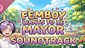 Femboy Wants To Be Mayor Soundtrack