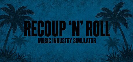 Recoup 'n' Roll: Music Industry Simulator Game