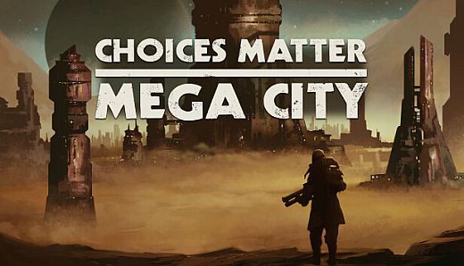 Choices Matter: Mega City