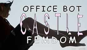 Castle Femdom: Office Bot