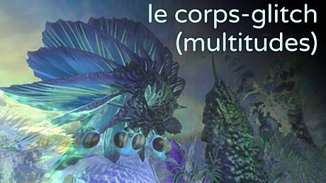 Le corps-glitch (multitudes) Game