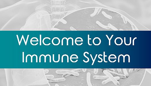 Welcome To Your Immune System