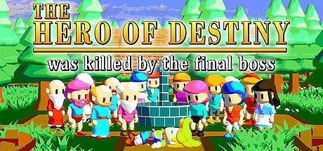 The Hero of Destiny was killed by the final boss Game