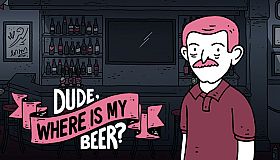 Dude, Where Is My Beer? - Wallpapers