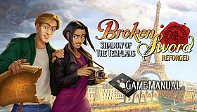 Broken Sword - Shadow of the Templars: Reforged Game Manual and Travel Guide