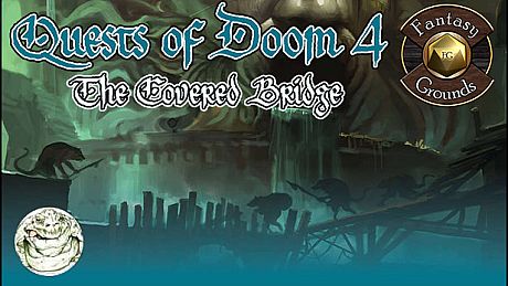 Fantasy Grounds - Quests of Doom 4: The Covered Bridge (5E) DLC
