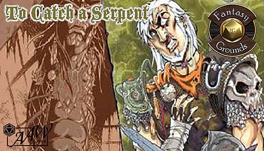 Fantasy Grounds - B05: To Catch a Serpent