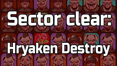 Sector clear: Hryaken destroy Game