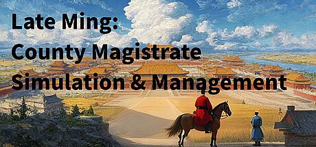 Late Ming: County Magistrate Simulation & Management Game