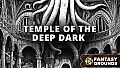 Fantasy Grounds - Temple of the Deep Dark