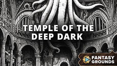 Fantasy Grounds - Temple of the Deep Dark DLC
