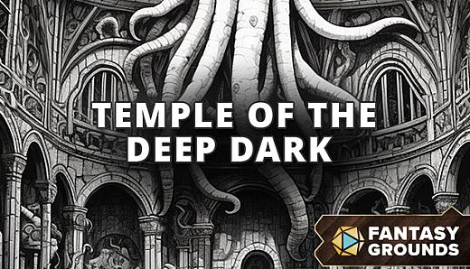 Fantasy Grounds - Temple of the Deep Dark