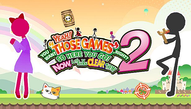 Buy YEAH! YOU WANT "THOSE GAMES," RIGHT? SO HERE YOU GO! NOW, LET'S SEE YOU CLEAR THEM! 2