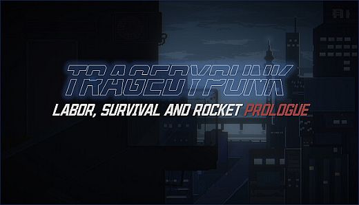 TRAGEDYPUNK:LABOR, SURVIVAL AND ROCKET Prologue