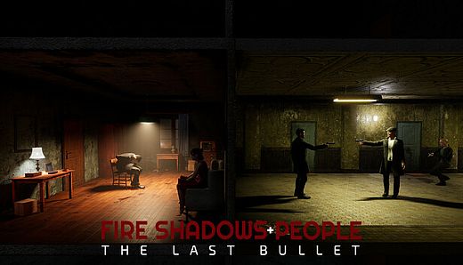 Fire Shadows + People: The Last Bullet