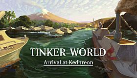 Tinker-World: Arrival at Kedhreon