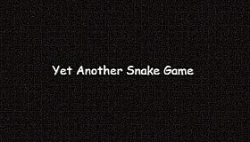 Yet Another Snake Game