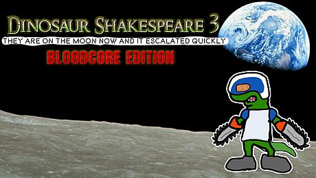 Dinosaur Shakespeare 3: They Are On The Moon Now And It Escalated Quickly - Bloodcore Edition Game