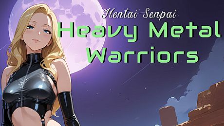 Hentai Senpai: Heavy Metal Warriors Game