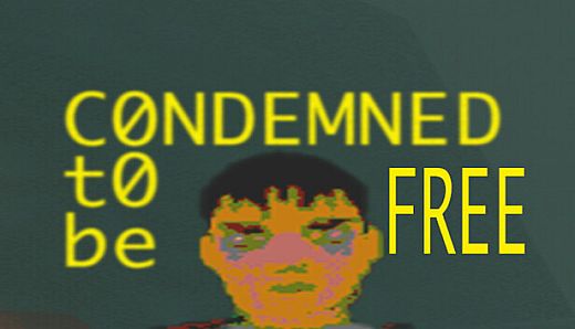 CONDEMNED TO BE FREE
