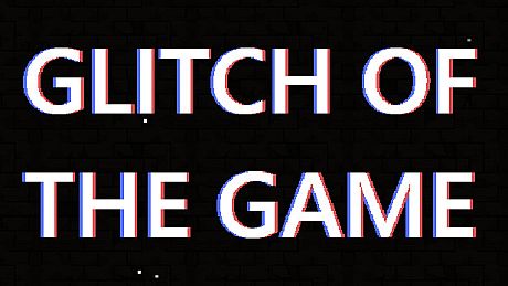Glitch Of The Game Game
