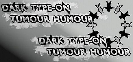 Dark Type On Tumour Humour