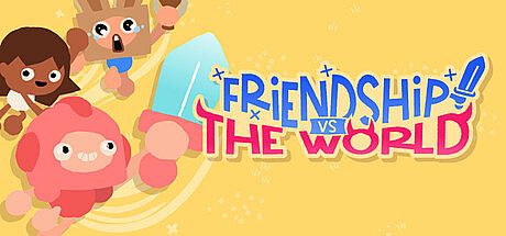 Friendship vs The World