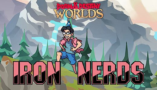 Doom & Destiny Worlds - Iron Nerds