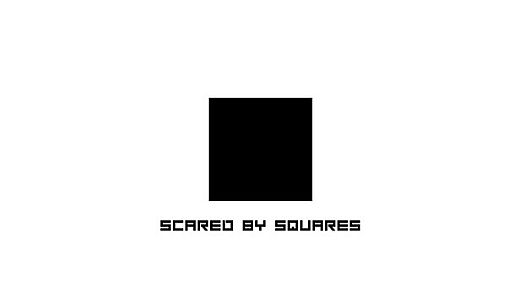Scared by Squares