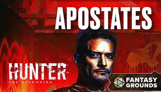 Fantasy Grounds - Hunter: The Reckoning - Apostates