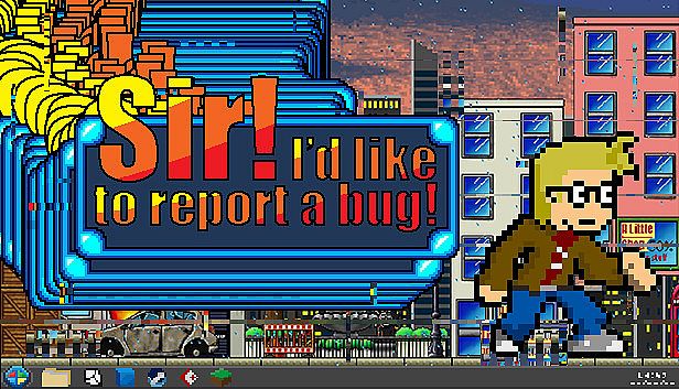 Buy Sir! I'd Like To Report A Bug!