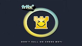 Fritz - Don't call me a chess bot