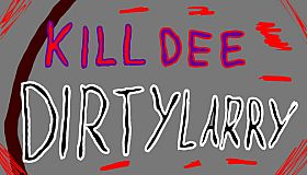 Kill Dee - Dirty Larry