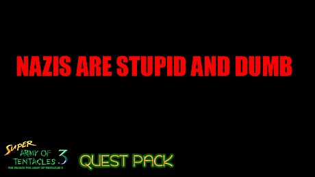 Super Army of Tentacles 3, Charity Quest Pack: NAZIS ARE STUPID AND DUMB DLC