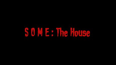 SOME: The House Game