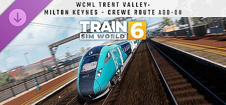 Train Sim World 6: West Coast Main Line Trent Valley: Milton Keynes - Crewe Route Add-On DLC