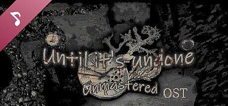 Until It's Undone: Unmastered Soundtrack