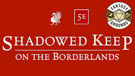 Fantasy Grounds - Shadowed Keep on the Borderlands DLC