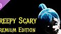 Creepy Scary - Premium Edition