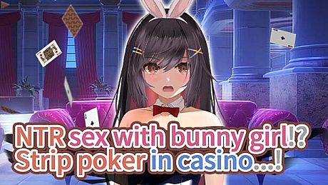 NTR sex with bunny girl!? Strip poker in casino...! Game