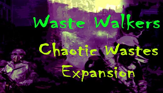 Waste Walkers Chaotic Wastes DLC