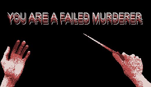 You are a Failed Murderer