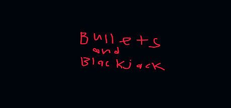 Bullets & BlackJack