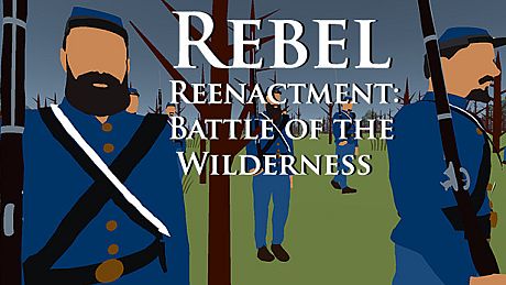 Rebel Reenactment: Battle of the Wilderness Game