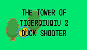 The Tower Of TigerQiuQiu 2 - Duck Shooter
