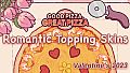 Good Pizza, Great Pizza - Romantic Topping Skins - Valentines 2023