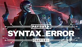 PAYDAY 3: Chapter 1 - Syntax Error