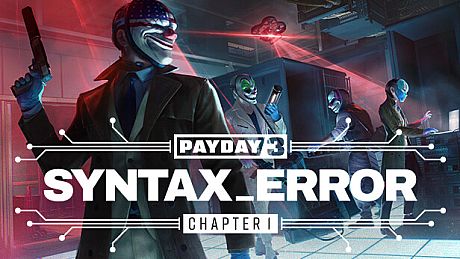 PAYDAY 3: Chapter 1 - Syntax Error DLC