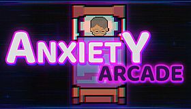 Anxiety Arcade