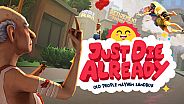 Just Die Already